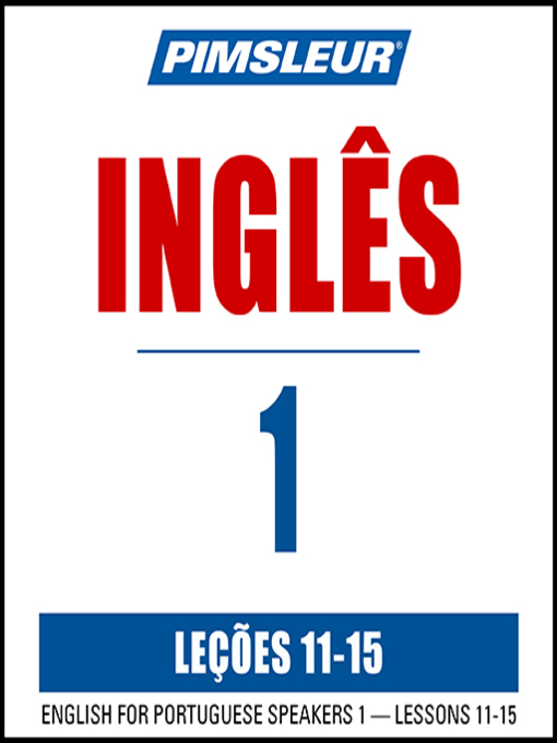 Title details for Pimsleur English for Portuguese (Brazilian) Speakers Level 1 Lessons 11-15 by Pimsleur - Available